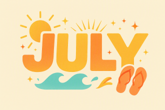 Picture of the word 'July' with yellow and orange letters and the sun, yellow and orange stars, sea waves and a pair of flip flops surrounding it